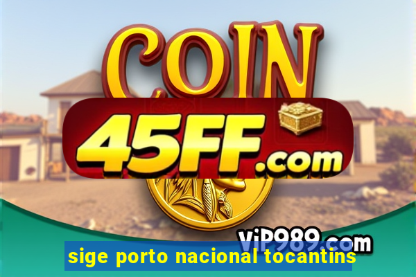 sige porto nacional tocantins